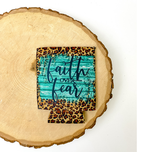 "Faith Over Fear" with Turquoise and Leopard Background Koozie